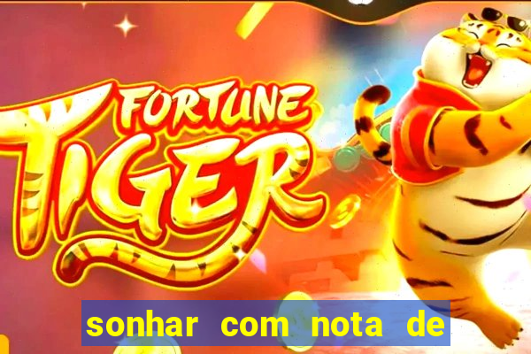 sonhar com nota de 200 reais jogo do bicho